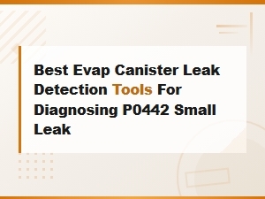 Best Evap Canister Leak Detection Tools for Diagnosing P0442 Small Leaks